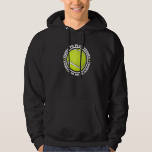 Born Play Tennis Forced Go To School Tennis Ball P Hoodie