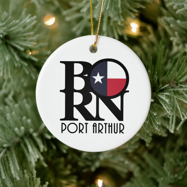 BORN Port Arthiur Texas Ceramic Ornament (Tree)