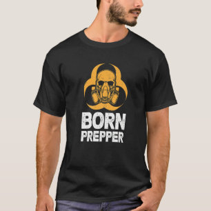 Born Prepper Precautionist Prepping Life Survival T-Shirt