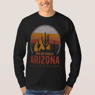 Born & Raised In Arizona State Of The Great Canyon T-Shirt