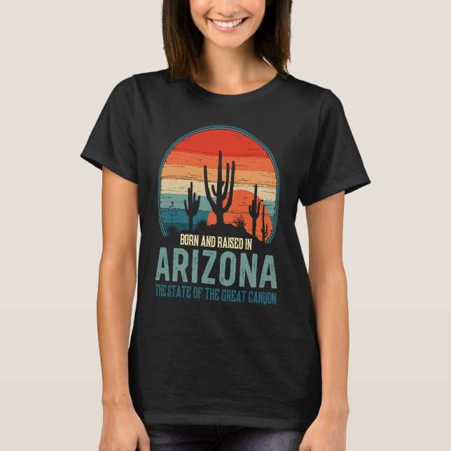 Born & Raised In Arizona State Of The Great Canyon T-Shirt (Front)
