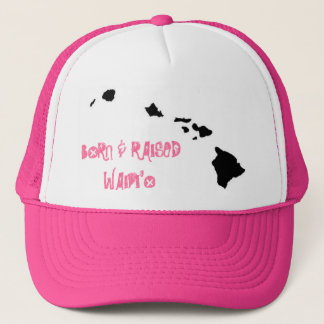 BORN & RAISED WAIPI'O TRUCKER HAT