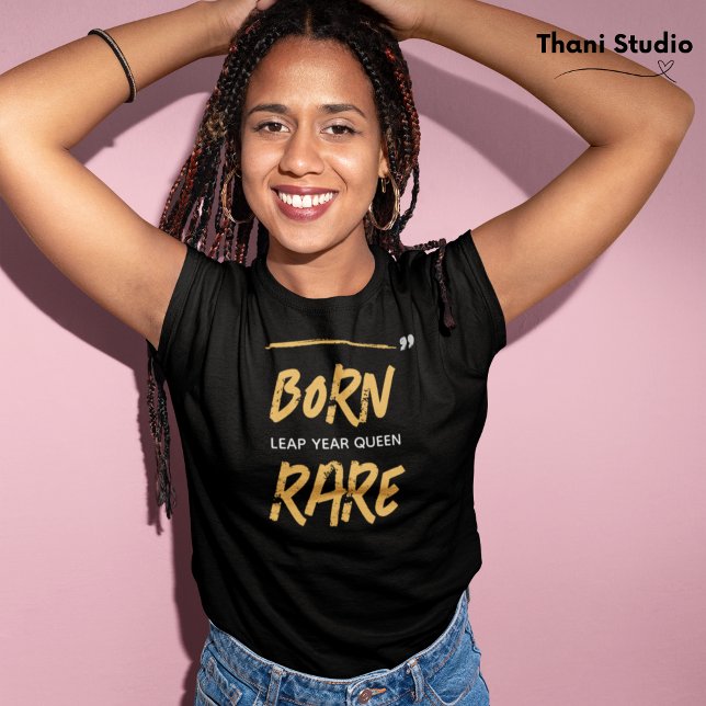 Born Rare Leap Year Queen Feb 29 Birthday  T-Shirt (Creator Uploaded)