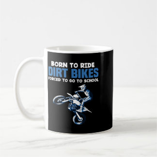 Born Ride Dirt Bikes Forced School Funny Motocross Coffee Mug