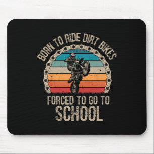 Born Ride Dirt Bikes Forced School Funny Motocross Mouse Pad