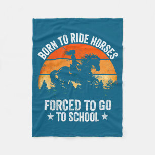 Born Ride Horses Forced To Go To School Funny Hors Fleece Blanket