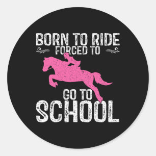 Born Ride Horses Horseback Riding Lover Back To Sc Classic Round Sticker