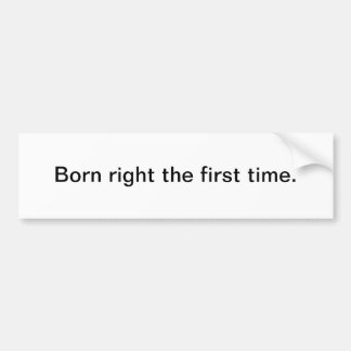 Born right - bumper sticker