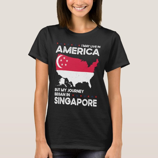 Born Singaporean Singapore American USA Citizenshi T-Shirt (Front)