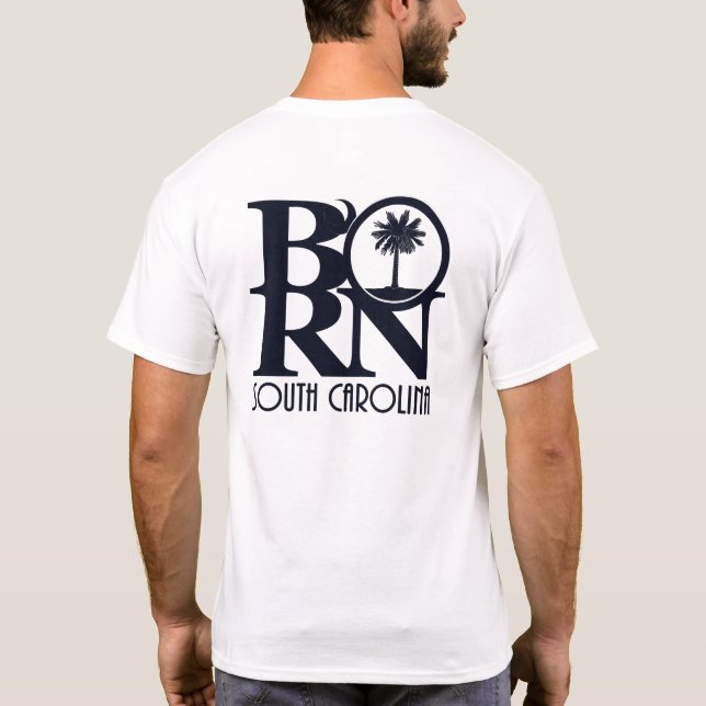 BORN South Carolina (back print) T-Shirt (Back)