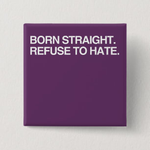 BORN STRAIGHT. REFUSE TO HA 15 CM SQUARE BADGE
