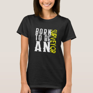 Born surveyor Profession career worker working quo T-Shirt