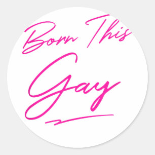 Born this gay - Funny Gay Pride LGBT  Classic Round Sticker