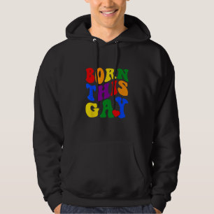 Born This Gay Rainbow Pride Month LGBQT Hoodie