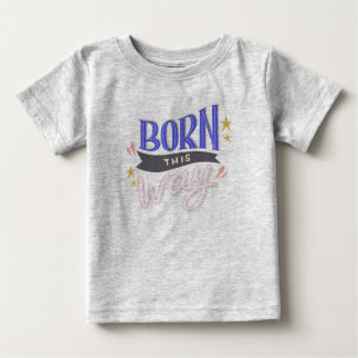 'Born this Way' Baby Fine Jersey T-shirt