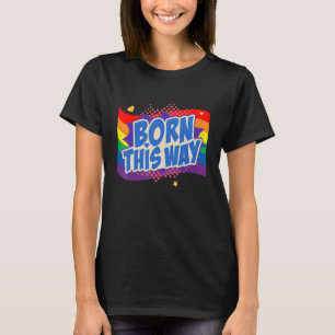 Born This Way Lgbtq Gay Rights Proud Pride Rainbow T-Shirt