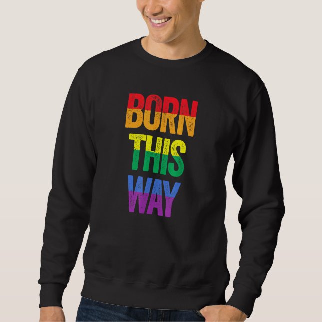 Born This Way Sweatshirt (Front)