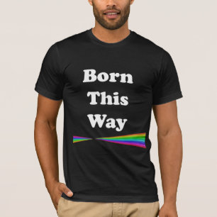 Born This Way T-Shirt