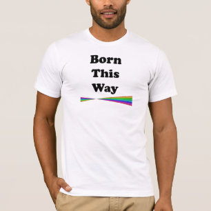 Born This Way T-Shirt