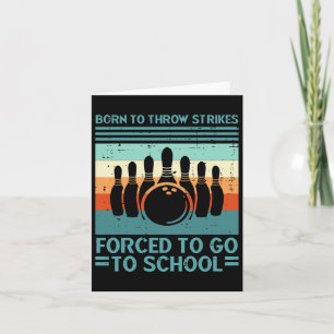Born Throw Strikes Forced School Bowling Men Women Card