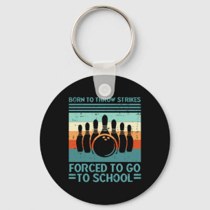 Born Throw Strikes Forced School Bowling Men Women Key Ring