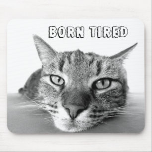 Born Tired Mouse Pad