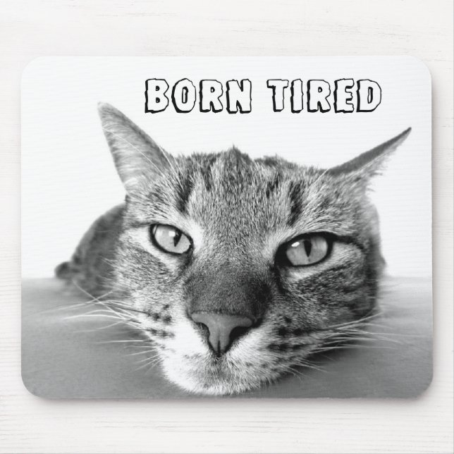 Born Tired Mouse Pad (Front)