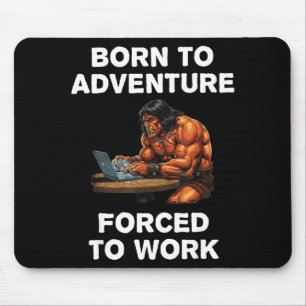 Born To Adventure Forced To Work Fantasy Art  Mouse Pad