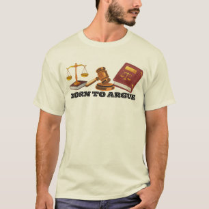 Born to argue funny lawyer  T-Shirt