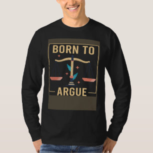 Born To Argue Quote Lawyers Advocate Law Firm Des T-Shirt