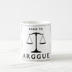 BORN TO ARGUEBORN TO ARGUE COFFEE MUG