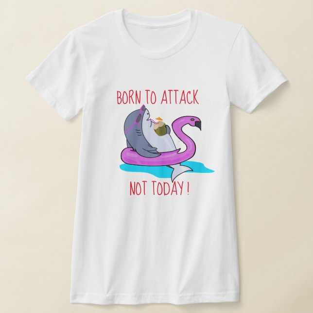 "Born To Attack" Shark Vacation week T-Shirt (Laydown)