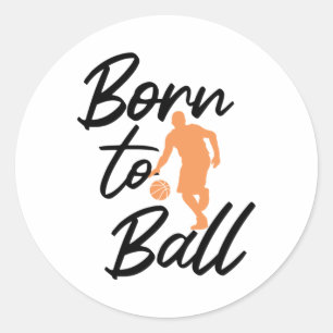 Born To Ball - Basketball Classic Round Sticker
