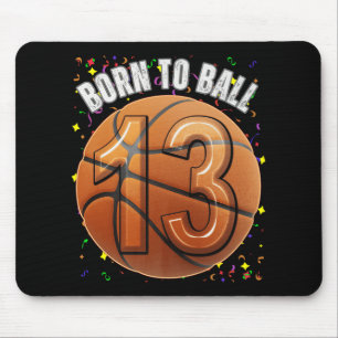 Born To Basketball 13th Birthday Teen Girls Boy Ki Mouse Pad