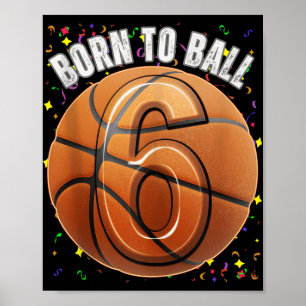 Born To Basketball 6th Birthday Six Girls Boy Kid  Poster