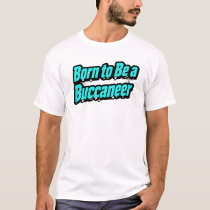 Born to Be a Buccaneer – Aqua Slanted Text T-Shirt