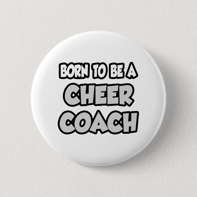 Born To Be A Cheer Coach 6 Cm Round Badge (Front)