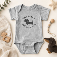 Born to be a Dachshund Lover Newborn Gift