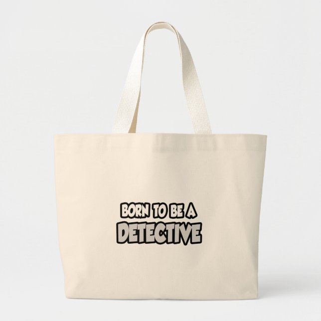 Born To Be A Detective Large Tote Bag (Front)