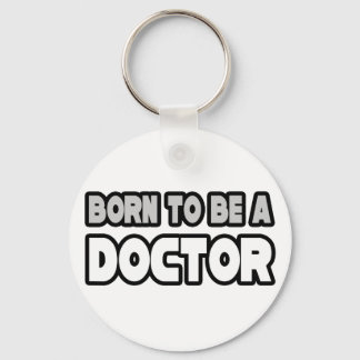 Born To Be A Doctor Key Ring