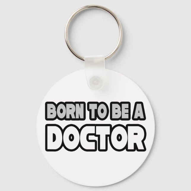 Born To Be A Doctor Key Ring (Front)