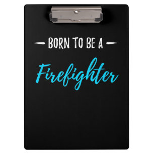 Born To Be A Firefighter Funny Gift Clipboard