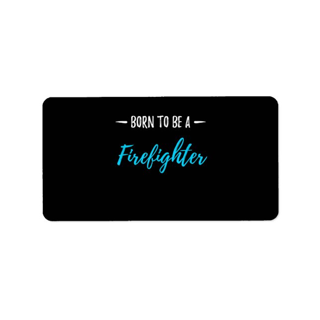 Born To Be A Firefighter Funny Gift Label (Front)