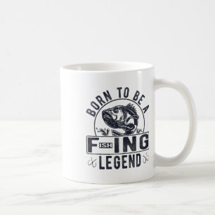 Born To Be A Fishing Legend Funny Sarcastic Fishin Coffee Mug
