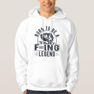 Born To Be A Fishing Legend Funny Sarcastic Fishin Hoodie