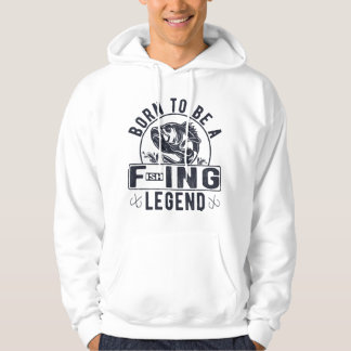 Born To Be A Fishing Legend Funny Sarcastic Fishin Hoodie