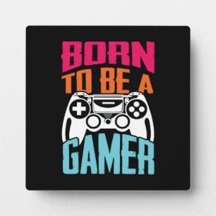 Born To Be A Gamer - Gaming Plaque