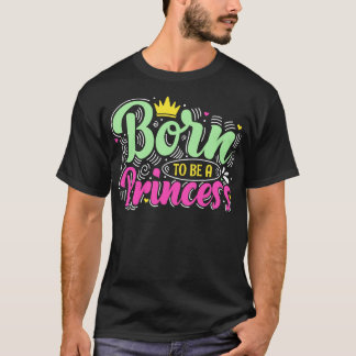 Born To Be A Girls Female Empowerment Fun T-Shirt