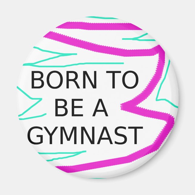 Born to be a Gymnast Magnet (Front)