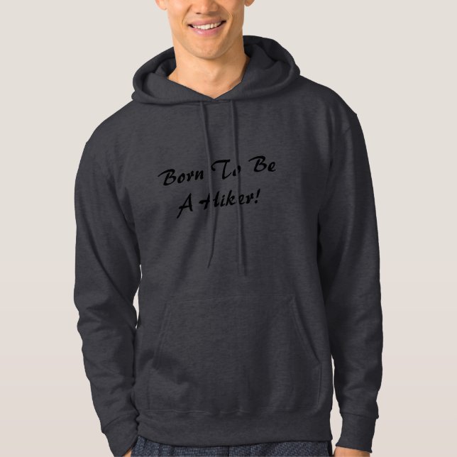 Born To Be A Hiker! Hoodie (Front)
